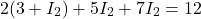 \[2(3+I_2) + 5I_2 + 7I_2 = 12 \]