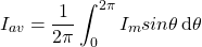 \[{I_{av}=\frac{1}{2\pi}\int_0^{2\pi}I_m sin \theta\,\mathrm{d}\theta}\]