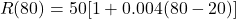 \[R(80)=50[1+0.004(80-20)] \]