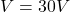 \[V = 30 V \]