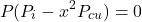 \[ P(P_i - x^2P_{cu}) = 0 \]