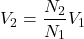 \[V_2 = \frac{N_2}{N_1} V_1 \]