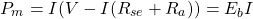 \[ P_m = I(V - I(R_{se} + R_a)) = E_b I \]