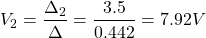 \[V_2 = \frac{\Delta_2}{\Delta} = \frac{3.5}{0.442} = 7.92 V\]