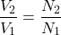 \[\frac{V_2}{V_1} = \frac{N_2}{N_1} \]