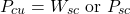 \[P_{cu} = W_{sc} \text{ or } P_{sc} \]