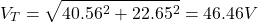 \[V_T = \sqrt{40.56^2 + 22.65^2} = 46.46 V\]
