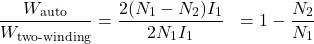 \[\begin{aligned}\frac{W_{\text{auto}}}{W_{\text{two-winding}}}&=\frac{2(N_1-N_2)I_1}{2N_1I_1}&=1-\frac{N_2}{N_1}\end{aligned}\]