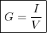 \[\boxed{G = \frac{I}{V}} \]