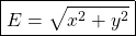 \[ \boxed{ E = \sqrt{x^2 + y^2} }\]