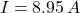 \[I = 8.95\, A \]
