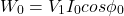 \[W_0 = V_1 I_0 cos \phi _0 \]