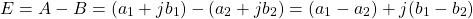 \[E = A - B = (a_1 + j b_1 ) - (a_2 + j b_2) = (a_1 - a_2) +j(b_1 - b_2) \]