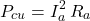 \[P_{cu} = I_a^2 \, R_a \]