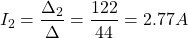 \[I_2 = \frac{\Delta_2}{\Delta} = \frac{122}{44} = 2.77 A\]