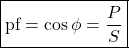 \[\boxed{\text{pf}=\cos\phi=\frac{P}{S}} \]