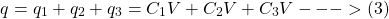 \[q = q_1 + q_2 + q_3 = {C_1}{V} + {C_2}{V} + {C_3}{V} --->(3) \]