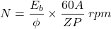 \[N = \frac{E_b}{\phi} \times \frac{60A}{ZP} \hspace{0.1cm} rpm \]