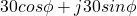 \[30 cos \phi + j 30 sin \phi \]