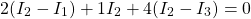 \[2(I_2 - I_1) + 1I_2 + 4(I_2 - I_3) = 0\]
