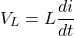 \[ V_L = L \frac{di}{dt} \]