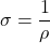 \[\sigma=\frac{1}{\rho}\]
