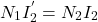 \[ N_1 I^{'} _{2} = N_2 I_2 \]