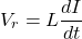 \[V_r = L \frac{dI}{dt} \]