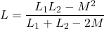 \[ L = \frac{L_1 L_2 - M^2 }{L_1 + L_2 -2M } \]