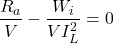 \[\frac{R_a}{V} - \frac{W_i}{VI_L^2} = 0 \]