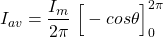 \[{I_{av}=\frac{I_m}{2\pi} \left\Big[-cos \theta\right]_0^{2\pi}\]