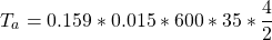 \[ T_a = 0.159 * 0.015 * 600 * 35 * \frac{4}{2} \]