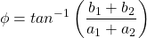 \[ \phi = tan^{-1} \left(\frac{b_1 +b_2}{a_1 + a_2} \right) \]
