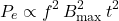 \[P_e\propto f^2 \,B_{\max}^2\, t^2 \]