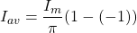 \[{I_{av}=\frac{I_m}{\pi} (1-(-1))\]