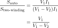 \[ \begin{aligned} \frac{S_{\text{auto}}}{S_{\text{two-winding}}} &=\frac{V_1I_1}{(V_1-V_2)I_1}\\[6pt] &=\frac{V_1}{V_1-V_2} \end{aligned} \]