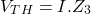 \[V_{TH} = I.Z_3 \]