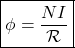 \[ \boxed{\phi = \frac{NI}{\mathcal{R}} }\]