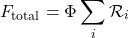 \[ F_{\text{total}} = \Phi\sum_i\mathcal{R}_i \]
