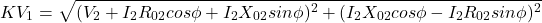 \[ KV_1 = \sqrt{(V_2+I_2R_{02} cos \phi +I_2X_{02} sin\phi)^2 +(I_2X_{02} cos \phi -I_2R_{02} sin\phi)^2 } \]