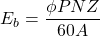 \[ E_b = \frac{\phi PNZ}{60A} \]