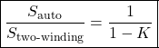 \[ \boxed{\frac{S_{\text{auto}}}{S_{\text{two-winding}}} =\frac{1}{1-K}} \]