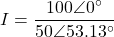 \[ I = \frac{100\angle0^\circ}{50\angle53.13^\circ} \]