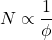 \[N \propto \frac{1}{\phi} \]