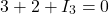 \[ 3 + 2 + I_3 = 0 \]