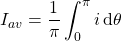 \[{I_{av}=\frac{1}{\pi}\int_0^{\pi}i\,\mathrm{d}\theta}\]