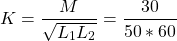 \[ K = \frac{M}{\sqrt{L_1 L_2}} = \frac{30}{50 * 60} \]