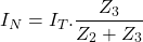 \[I_N = I_T .\frac{Z_3}{Z_2 + Z_3}\]