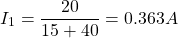 \[I_1 = \frac{20}{15 + 40} = 0.363 A \]
