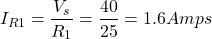 \[ I_{R1} = \frac{V_s}{R_1} = \frac{40}{25} = 1.6 Amps \]